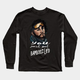 You just got bamboozled, look at you! Long Sleeve T-Shirt